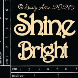 Dusty Attic - Chipboard - Shine Bright